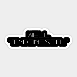 Well, Indonesia Sticker